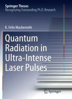Quantum Radiation In Ultra-Intense Laser Pulses (Springer Theses)
