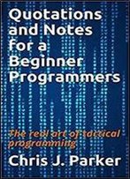 Quotations And Notes For A Beginner Programmers: The Real Art Of Tactical Programming