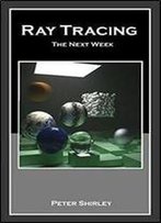 Ray Tracing: The Next Week (Ray Tracing Minibooks Book 2)