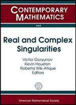 Real And Complex Singularities: Xi International Workshop On Real And Complex Singularities, July 26-30, 2010, Instituto De Ciencias Matematicas E De ... De Sao (contemporary Mathematics)