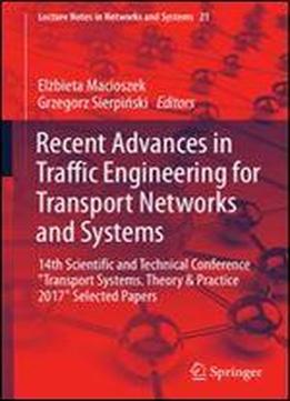Recent Advances In Traffic Engineering For Transport Networks And Systems: 14th Scientific And Technical Conference 'transport Systems. Theory & ... (lecture Notes In Networks And Systems)