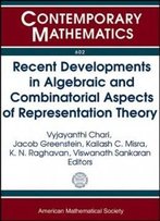 Recent Developments In Algebraic And Combinatorial Aspects Of Representation Theory (Contemporary Mathematics)