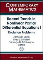 Recent Trends In Nonlinear Partial Differential Equations I: Evolution Problems (Contemporary Mathematics)