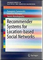 Recommender Systems For Location-Based Social Networks (Springerbriefs In Electrical And Computer Engineering)