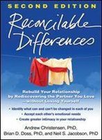 Reconcilable Differences, Second Edition: Rebuild Your Relationship By Rediscovering The Partner You Love Without Losing Yourself