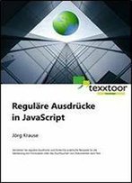 Regulare Ausdrucke In Javascript (German Edition)