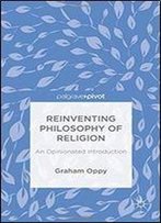 Reinventing Philosophy Of Religion: An Opinionated Introduction (Palgrave Pivot)