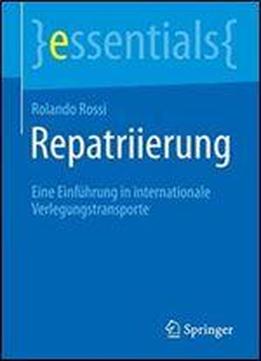 Repatriierung: Eine Einfuhrung In Internationale Verlegungstransporte (essentials) (german Edition)