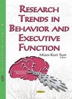 Research Trends In Behavior And Executive Function (Neuroscience Research Progress)