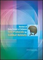 Review Of Department Of Defense Test Protocols For Combat Helmets