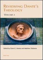 Reviewing Dantes Theology: Volume 2 (Leeds Studies On Dante)