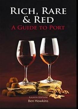 Rich, Rare & Red: A Guide To Port