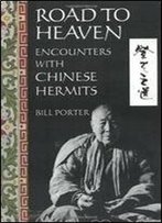 Road To Heaven: Encounters With Chinese Hermits
