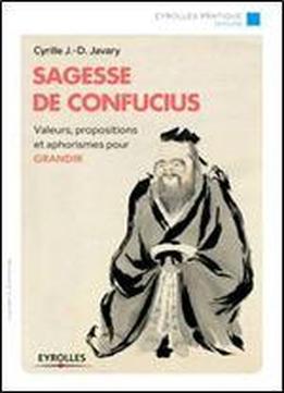 Sagesse De Confucius - Valeurs, Propositions Et Aphorismes Pour Grandir