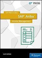 Sap Ariba: Invoice Management (Sap Press E-Bites Book 55)
