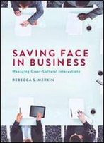 Saving Face In Business: Managing Cross-Cultural Interactions