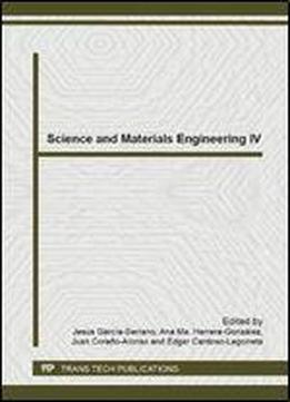 Science And Materials Engineering: Selected, Peer Reviewed Papers From The Fourth National Congress Of Science And Materials Engineering Cncim 2013 , ... Pachuca, Mexi (advanced Materials Research)