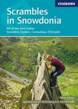 Scrambles In Snowdonia: Snowdon, Glyders, Carneddau, Eifionydd And Outlying Areas