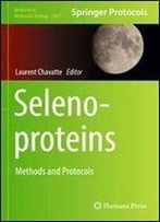 Selenoproteins: Methods And Protocols (Methods In Molecular Biology)