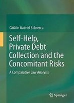 Self-Help, Private Debt Collection And The Concomitant Risks: A Comparative Law Analysis