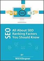 Seo: All About Seo Ranking Factors You Should Know