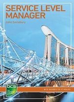 Service Level Manager: Careers In It Service Management (Bcs Guides To It Roles)