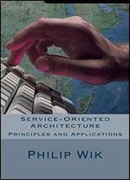 Service-oriented Architecture: Principles And Applications