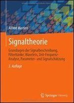 Signaltheorie: Grundlagen Der Signalbeschreibung, Filterbanke, Wavelets, Zeit-Frequenz-Analyse, Parameter- Und Signalschatzung