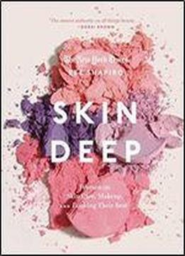 Skin Deep: Women On Skin Care, Makeup, And Looking Their Best