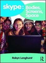 Skype: Bodies, Screens, Space