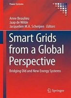 Smart Grids From A Global Perspective: Bridging Old And New Energy Systems (Power Systems)