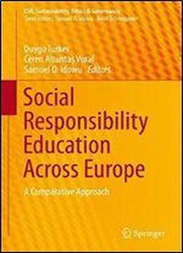 Social Responsibility Education Across Europe: A Comparative Approach (csr, Sustainability, Ethics & Governance)