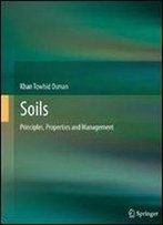 Soils: Principles, Properties And Management