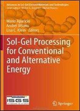 Sol-gel Processing For Conventional And Alternative Energy (advances In Sol-gel Derived Materials And Technologies)