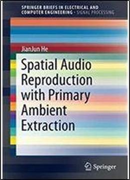 Spatial Audio Reproduction With Primary Ambient Extraction (springerbriefs In Electrical And Computer Engineering)