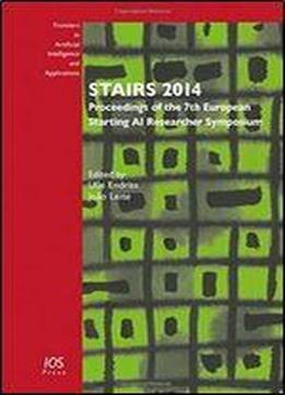 Stairs 2014: Proceedings Of The 7th European Starting Ai Researcher Symposium (frontiers In Artificial Intelligence And Applications)
