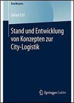 Stand Und Entwicklung Von Konzepten Zur City-logistik (bestmasters) (german Edition)