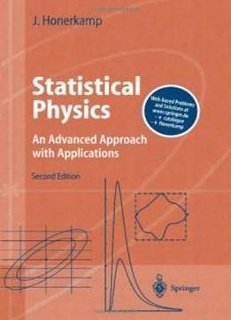 Statistical Physics: An Advanced Approach With Applications Web-enhanced With Problems And Solutions (advanced Texts In Physics)