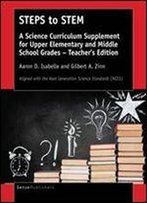 Steps To Stem: A Science Curriculum Supplement For Upper Elementary And Middle School Grades - Teacher's Edition