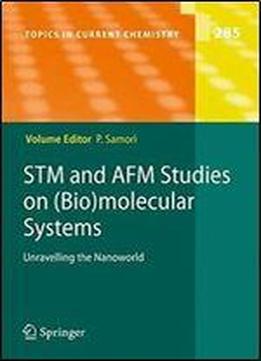 Stm And Afm Studies On (bio)molecular Systems: Unravelling The Nanoworld (topics In Current Chemistry)