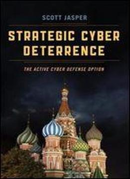Strategic Cyber Deterrence: The Active Cyber Defense Option