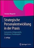 Strategische Personalentwicklung In Der Praxis: Instrumente, Erfolgsmodelle, Checklisten, Praxisbeispiele (German Edition)