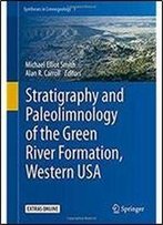 Stratigraphy And Paleolimnology Of The Green River Formation, Western Usa (Syntheses In Limnogeology)