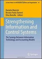 Strengthening Information And Control Systems: The Synergy Between Information Technology And Accounting Models (Lecture Notes In Information Systems And Organisation)