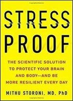Stress-Proof: The Scientific Solution To Protect Your Brain And Body And Be More Resilient Every Day