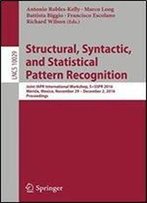 Structural, Syntactic, And Statistical Pattern Recognition: Joint Iapr International Workshop, S+Sspr 2016, Merida, Mexico, November 29 - December 2, ... (Lecture Notes In Computer Science)
