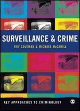 Surveillance And Crime (key Approaches To Criminology)