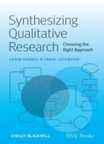 Synthesizing Qualitative Research: Choosing The Right Approach