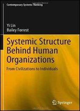Systemic Structure Behind Human Organizations: From Civilizations To Individuals (contemporary Systems Thinking)