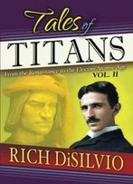 Tales Of Titans Vol. 2: From The Renaissance To The Electro/Atomic Age (Volume 2)